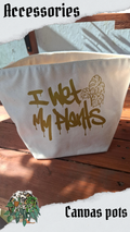"I wet my plants" Canvas pots